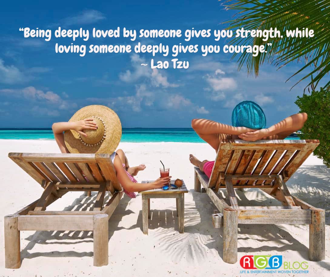  “Being deeply loved by someone gives you strength, while loving someone deeply gives you courage.” ~ Lao Tzu